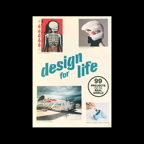 Design for Life. 99 Projects for the Real World